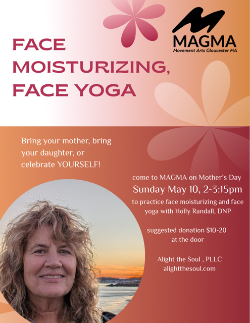 Mother's Day Face Moisturizing and Face Yoga at Magma, Gloucester — Sunday May 10, 2–5:15pm with Holly Randall, DNP